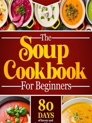 cover image of The Soup Cookbook For Beginners